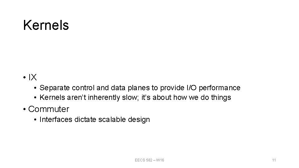 Kernels • IX • Separate control and data planes to provide I/O performance • Kernels • IX • Separate control and data planes to provide I/O performance •