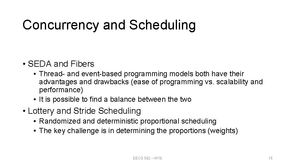 Concurrency and Scheduling • SEDA and Fibers • Thread- and event-based programming models both Concurrency and Scheduling • SEDA and Fibers • Thread- and event-based programming models both