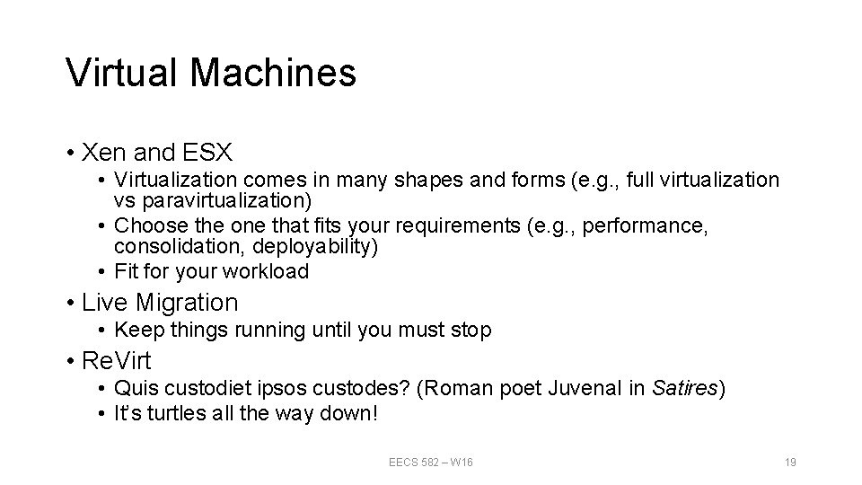Virtual Machines • Xen and ESX • Virtualization comes in many shapes and forms Virtual Machines • Xen and ESX • Virtualization comes in many shapes and forms