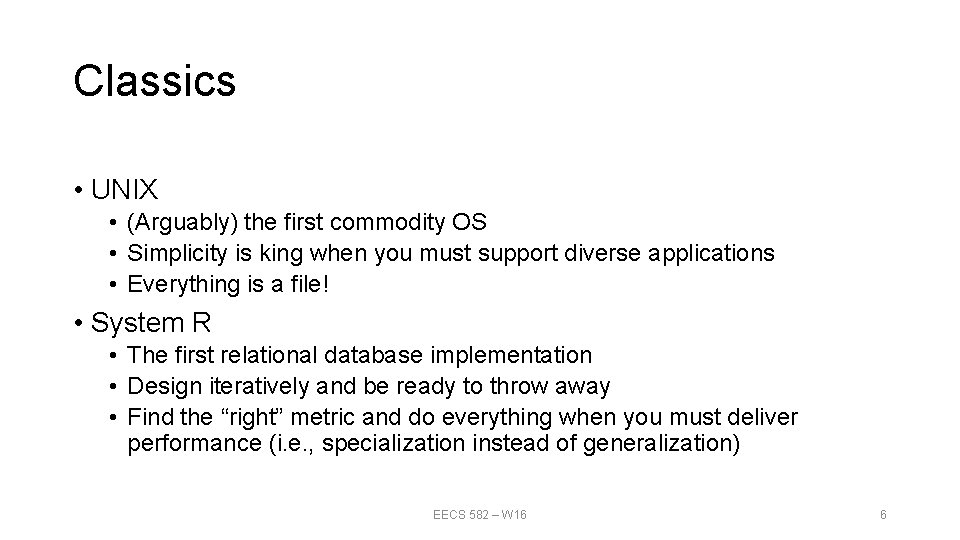 Classics • UNIX • (Arguably) the first commodity OS • Simplicity is king when Classics • UNIX • (Arguably) the first commodity OS • Simplicity is king when