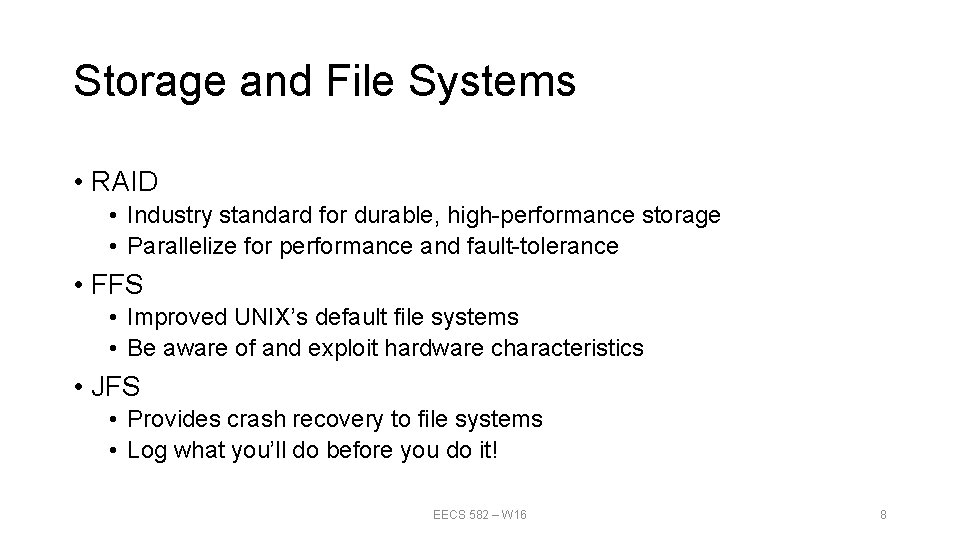 Storage and File Systems • RAID • Industry standard for durable, high-performance storage • Storage and File Systems • RAID • Industry standard for durable, high-performance storage •