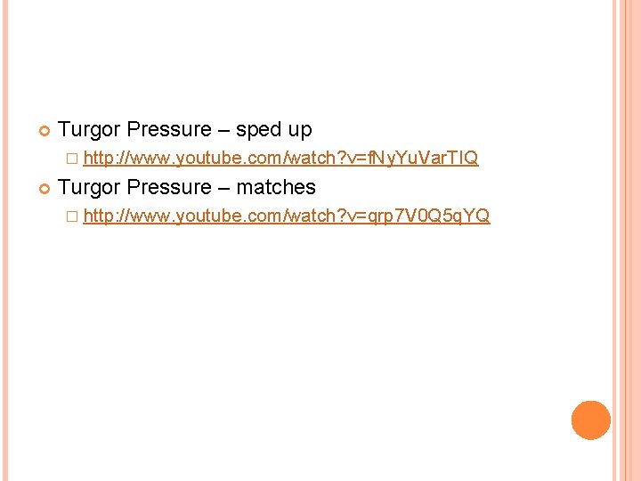  Turgor Pressure – sped up � http: //www. youtube. com/watch? v=f. Ny. Yu.