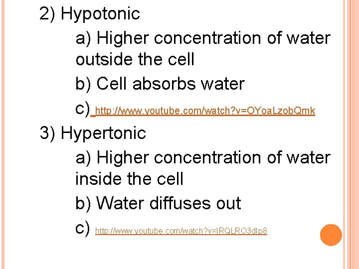 2) Hypotonic a) Higher concentration of water outside the cell b) Cell absorbs water