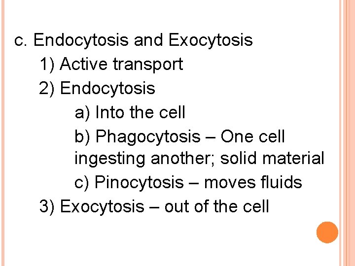 c. Endocytosis and Exocytosis 1) Active transport 2) Endocytosis a) Into the cell b)