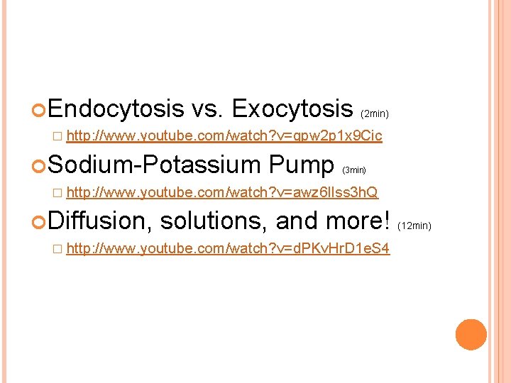  Endocytosis vs. Exocytosis (2 min) � http: //www. youtube. com/watch? v=qpw 2 p