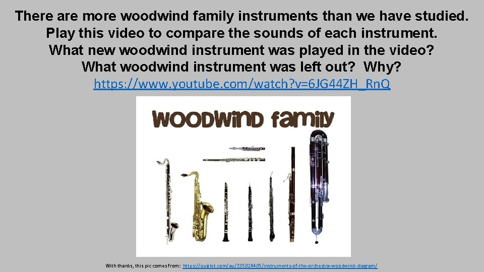 There are more woodwind family instruments than we have studied. Play this video to