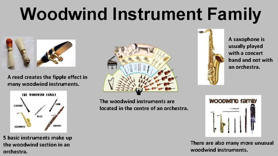 Woodwind Instrument Family A saxophone is usually played with a concert band not with