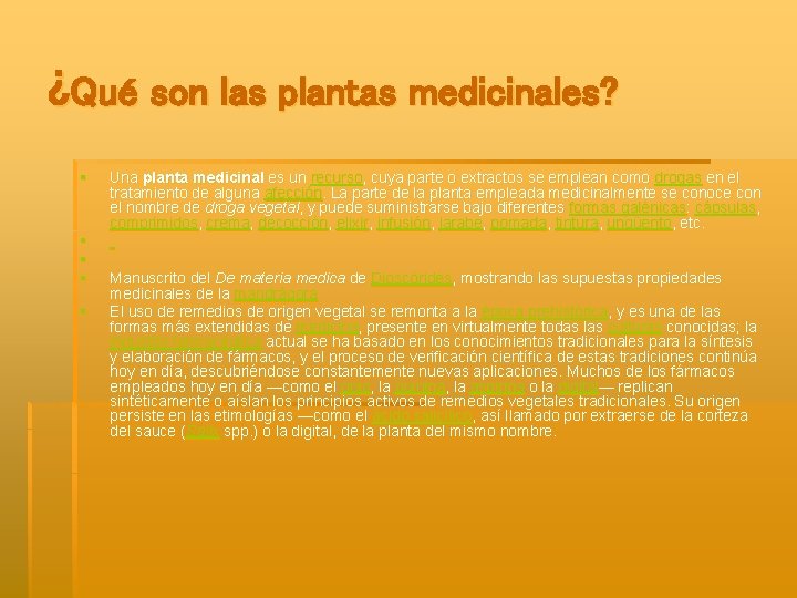 ¿Qué son las plantas medicinales? § § § Una planta medicinal es un recurso,