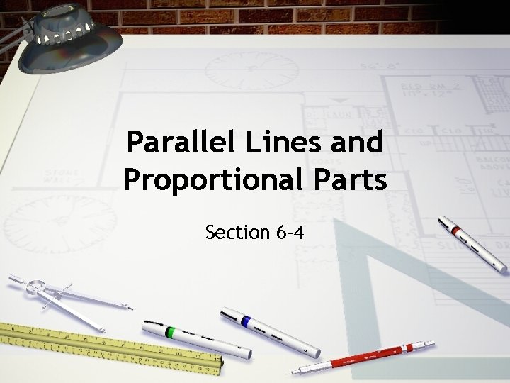 Parallel Lines and Proportional Parts Section 6 -4 