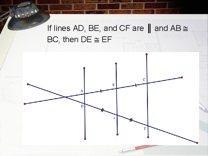 If lines AD, BE, and CF are ║ and AB BC, then DE EF