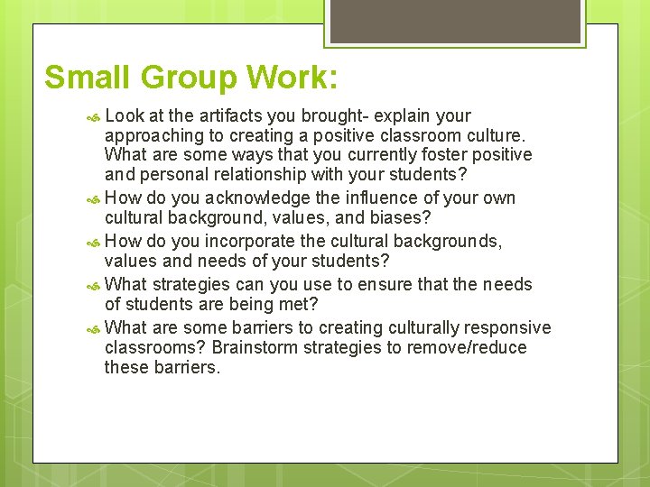 Small Group Work: Look at the artifacts you brought- explain your approaching to creating