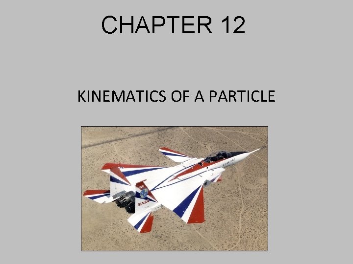 CHAPTER 12 KINEMATICS OF A PARTICLE 