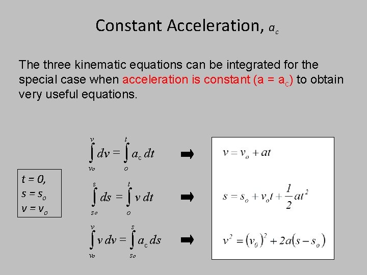Constant Acceleration, ac The three kinematic equations can be integrated for the special case