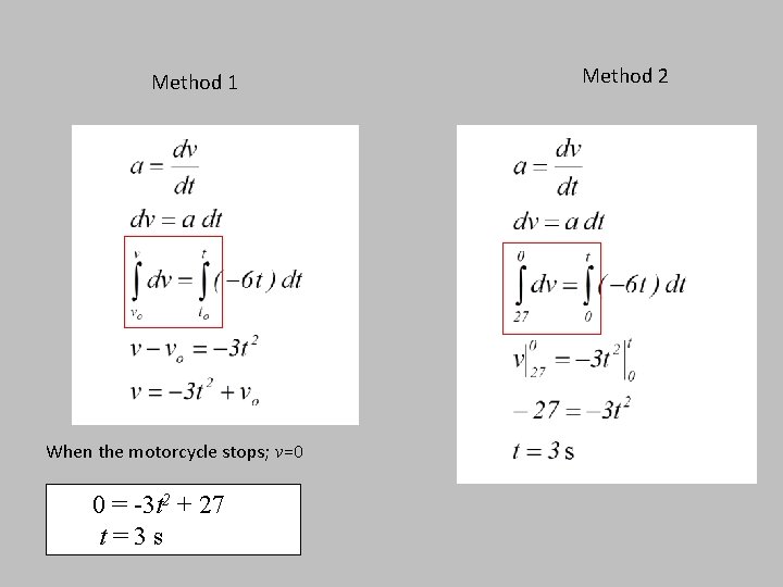Method 1 When the motorcycle stops; v=0 0 = -3 t 2 + 27