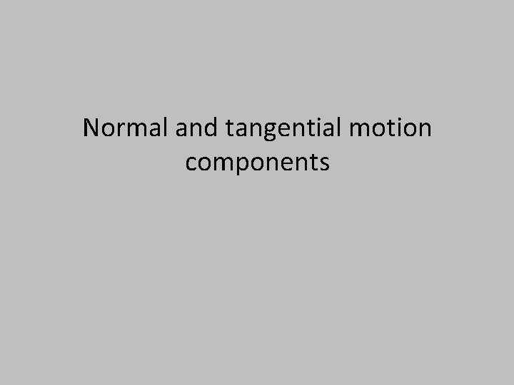 Normal and tangential motion components 