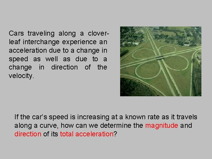 Cars traveling along a cloverleaf interchange experience an acceleration due to a change in