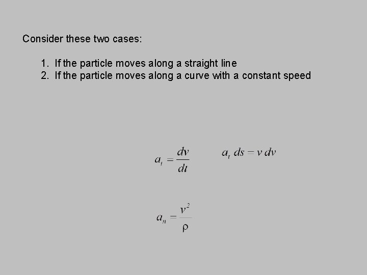 Consider these two cases: 1. If the particle moves along a straight line 2.
