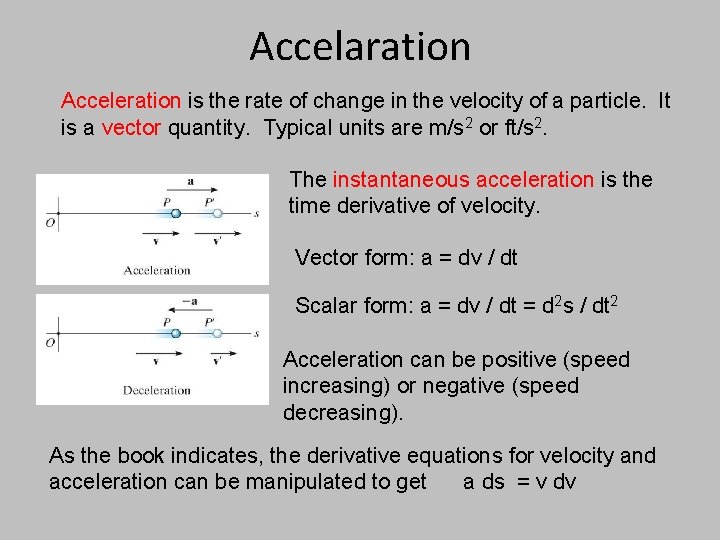 Accelaration Acceleration is the rate of change in the velocity of a particle. It