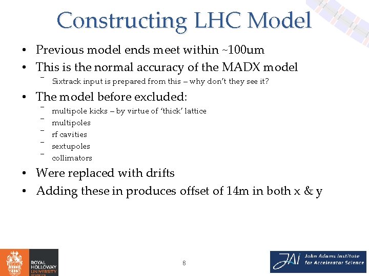Constructing LHC Model • Previous model ends meet within ~100 um • This is
