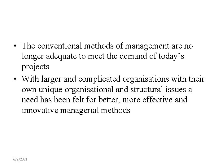  • The conventional methods of management are no longer adequate to meet the