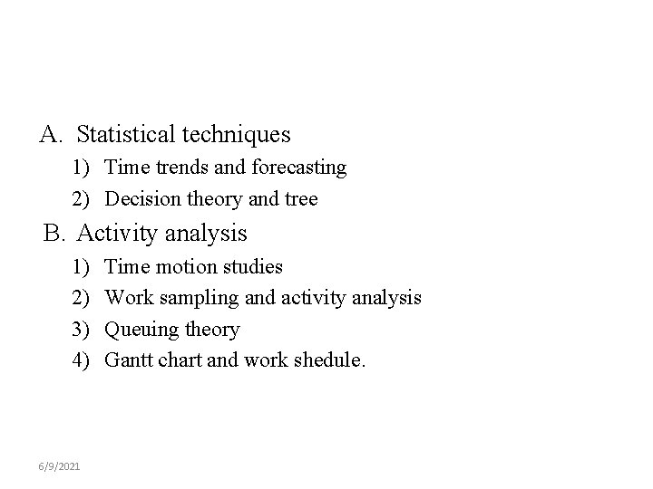 A. Statistical techniques 1) Time trends and forecasting 2) Decision theory and tree B.