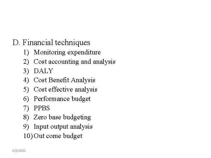 D. Financial techniques 1) Monitoring expenditure 2) Cost accounting and analysis 3) DALY 4)