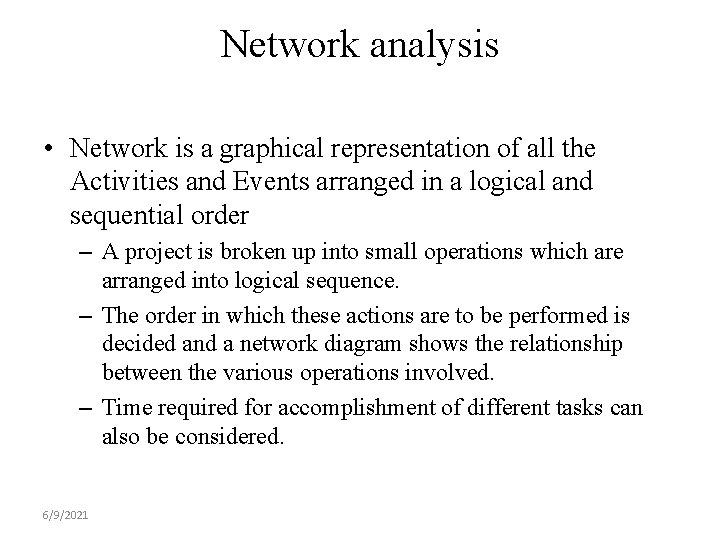 Network analysis • Network is a graphical representation of all the Activities and Events