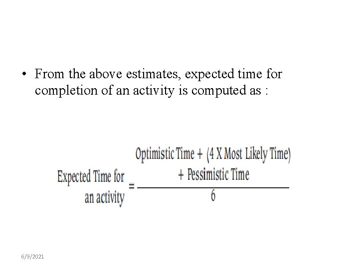  • From the above estimates, expected time for completion of an activity is