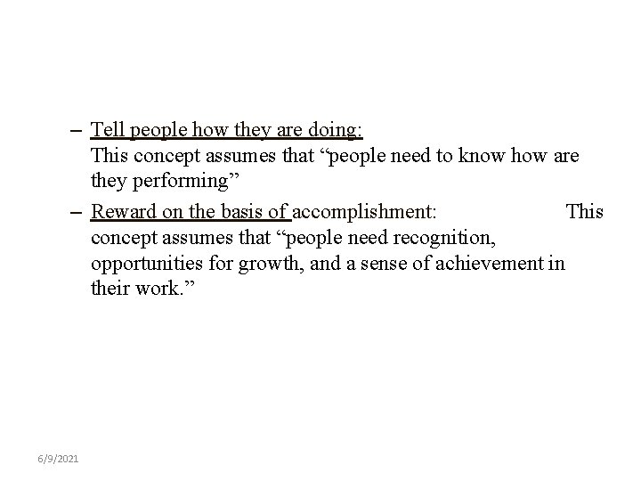 – Tell people how they are doing: This concept assumes that “people need to