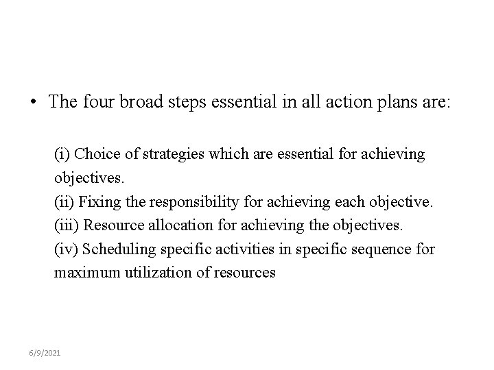  • The four broad steps essential in all action plans are: (i) Choice