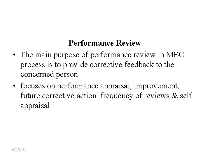 Performance Review • The main purpose of performance review in MBO process is to