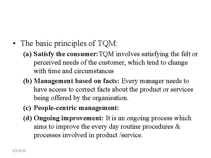  • The basic principles of TQM: (a) Satisfy the consumer: TQM involves satisfying