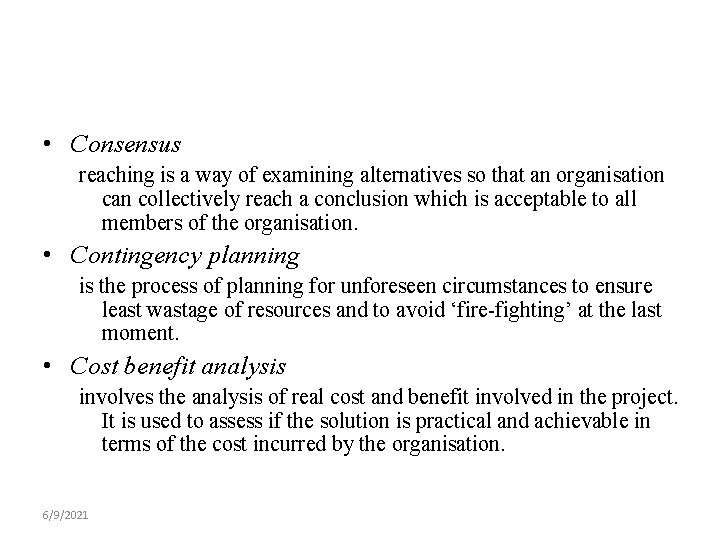  • Consensus reaching is a way of examining alternatives so that an organisation