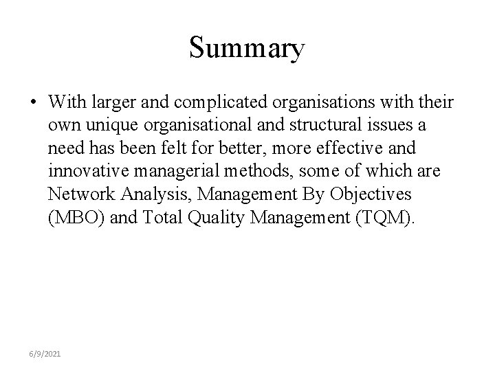 Summary • With larger and complicated organisations with their own unique organisational and structural