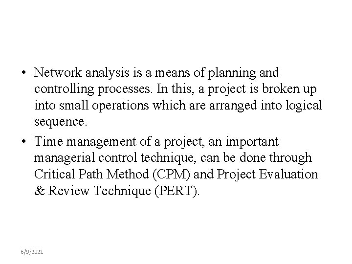  • Network analysis is a means of planning and controlling processes. In this,