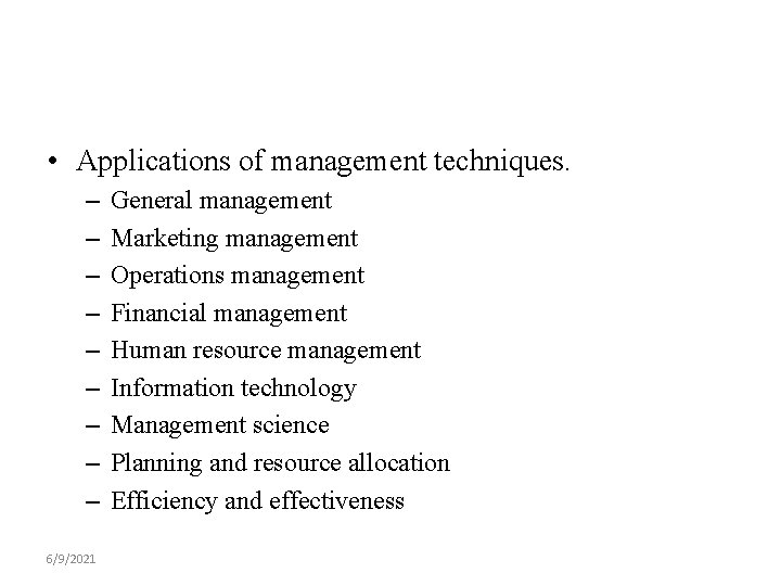  • Applications of management techniques. – – – – – 6/9/2021 General management