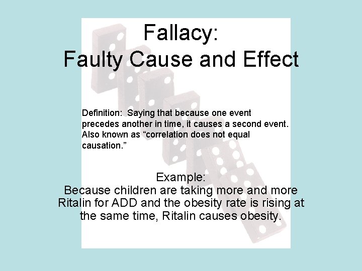 Fallacy: Faulty Cause and Effect Definition: Saying that because one event precedes another in Fallacy: Faulty Cause and Effect Definition: Saying that because one event precedes another in