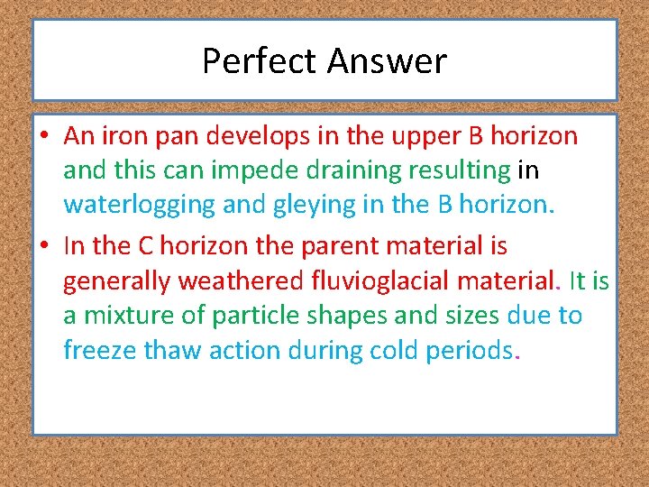 Perfect Answer • An iron pan develops in the upper B horizon and this