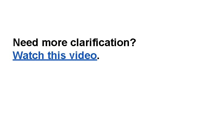 Need more clarification? Watch this video. 