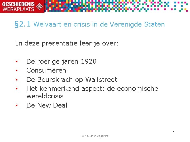 § 2. 1 Welvaart en crisis in de Verenigde Staten In deze presentatie leer