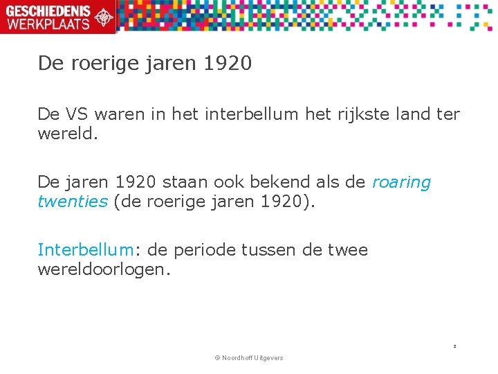 De roerige jaren 1920 De VS waren in het interbellum het rijkste land ter