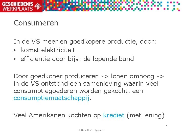 Consumeren In de VS meer en goedkopere productie, door: • komst elektriciteit • efficiëntie