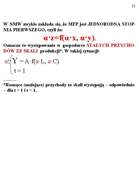 18 W NMW zwykle zakłada się, że MFP jest JEDNORODNA STOPNIA PIERWSZEGO, czyli że: