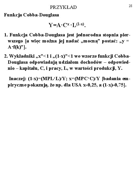 PRZYKŁAD 28 Funkcja Cobba-Douglasa Y=A·Cx ·L(1 -x). 1. Funkcja Cobba-Douglasa jest jednorodna stopnia pierwszego