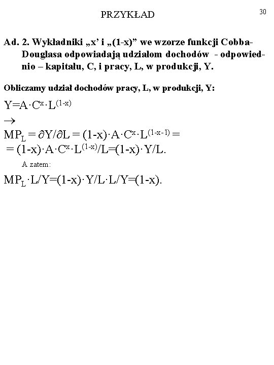 PRZYKŁAD 30 Ad. 2. Wykładniki „x’ i „(1 -x)” we wzorze funkcji Cobba. Douglasa