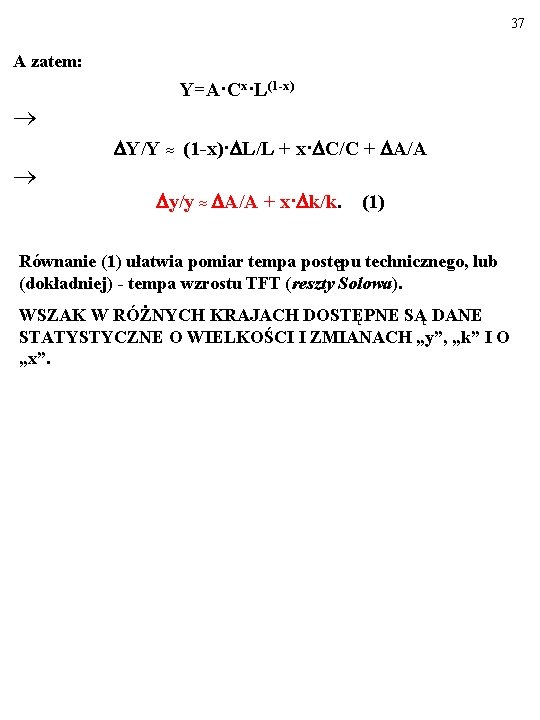 37 A zatem: Y=A·Cx·L(1 -x) Y/Y ≈ (1 -x)· L/L + x· C/C +