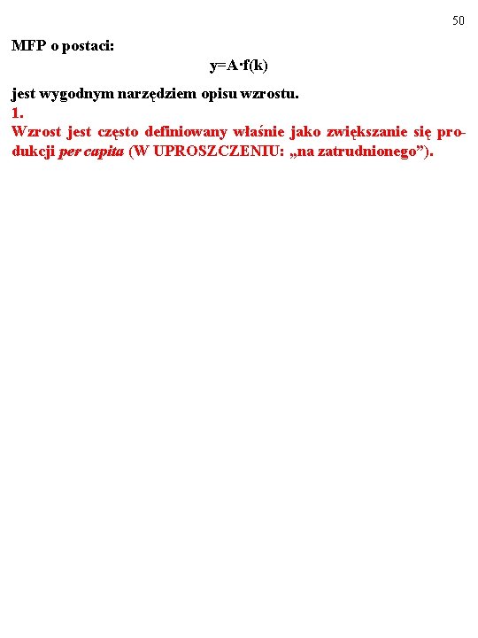 50 MFP o postaci: y=A·f(k) jest wygodnym narzędziem opisu wzrostu. 1. Wzrost jest często