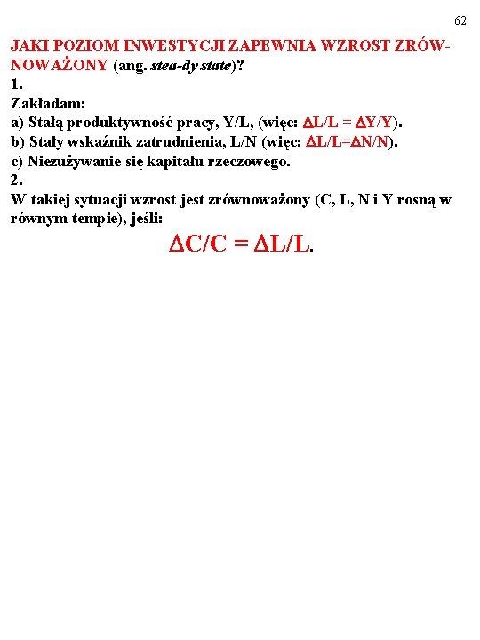 62 JAKI POZIOM INWESTYCJI ZAPEWNIA WZROST ZRÓWNOWAŻONY (ang. stea-dy state)? 1. Zakładam: a) Stałą