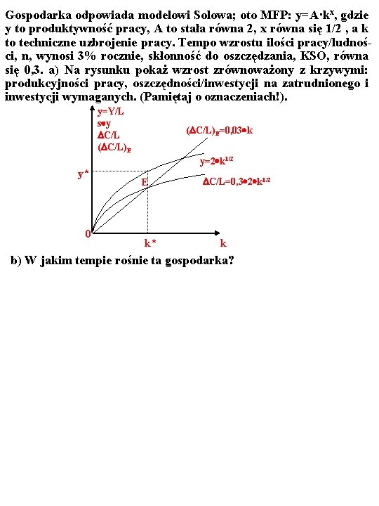 Gospodarka odpowiada modelowi Solowa; oto MFP: y=A·kx, gdzie y to produktywność pracy, A to