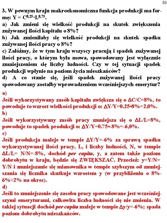 86 3. W pewnym kraju makroekonomiczna funkcja produkcji ma formę: Y = C 0,